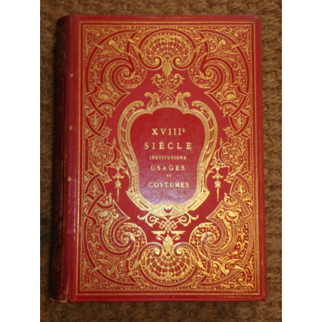 XVIIIème SIECLE INSTITUTIONS USAGES ET COSTUMES. FRANCE 1700 1789