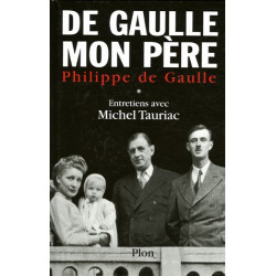Charles de Gaulle mon père : Entretiens avec Michel Tauriac tome 1