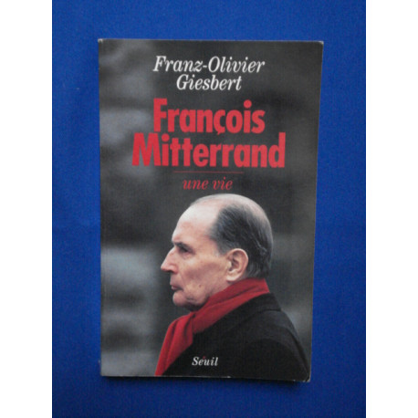 François Mitterrand. Une vie