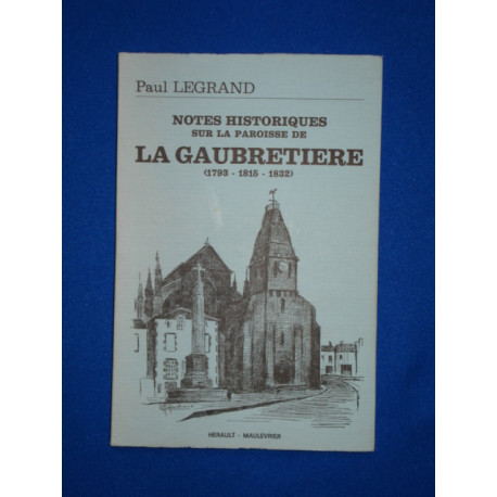 NOTES HISTORIQUES SUR LA PAROISSE DE LA GAUBRETIERE (1793-1815-1832)