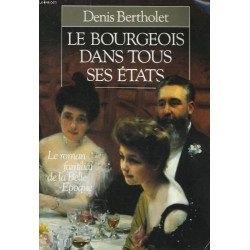 Le bourgeois dans tous ses etats / le roman familial de la belle...