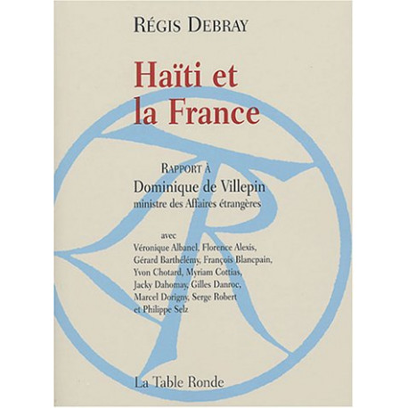 Haïti et la France : Rapport à Dominique de Villepin ministre...