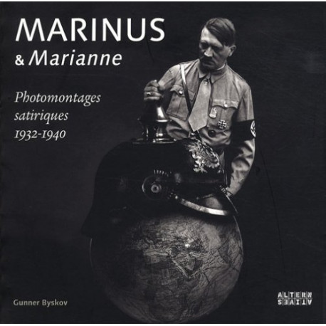 Marinus et Marianne: Photomontages Satiriques 1932-1940