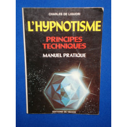 L'Hypnotisme. Principes Techniques. Manuel Pratique