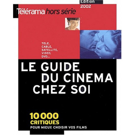 Le guide du cinéma chez soi. : 10 000 critiques pour mieux choisir...