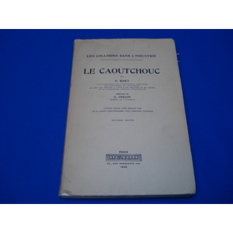 Les Colloïdes dans l'industrie. Le CAOUTCHOUC par Paul Bary...