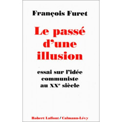 Le Passé d'une illusion : essai sur l'idée du communisme au Xxe...