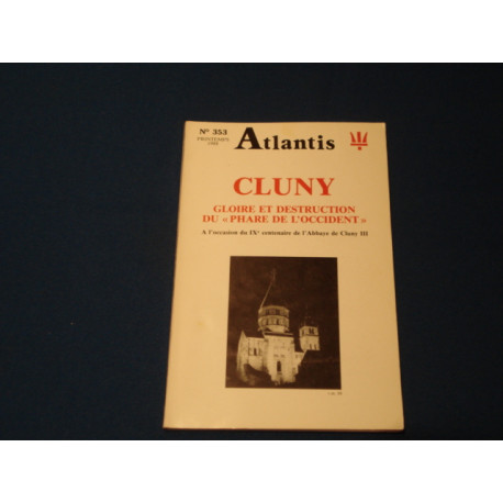 ATLANTIS (N° 353 - Printemps 1988) CLUNY GLOIRE ET DESTRUCTION DU...