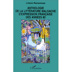 Anthologie de la littérature malgache d'expression française des...