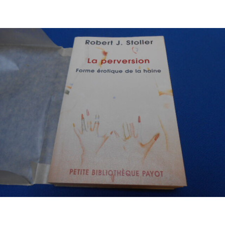 La Perversion : Forme érotique de la haine