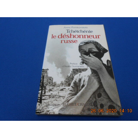 Tchétchénie Le déshonneur russe. Préface d'André Glucksmann