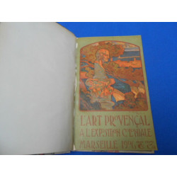 L'Art Provençal. Exposition Coloniale 1906. Catalogue des ouvrages...