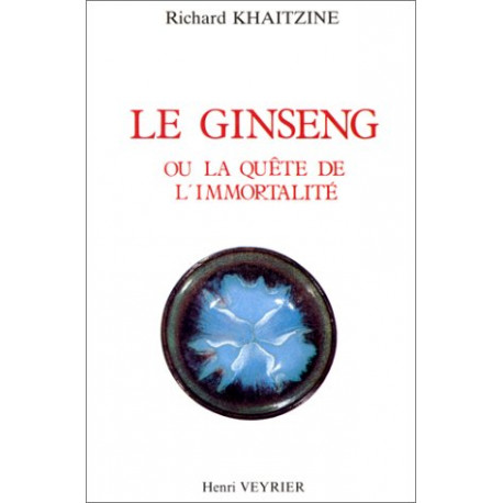 Histoire du ginseng ou La quête de l'immortalité