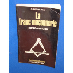 La Franc-Maçonnerie. Histoire et Initiation