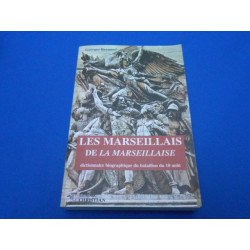 Les Marseillais de la Marseillaise. Dictionnaire biographique du...