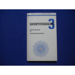 Sociopsychanalyse 3. Psychanalyse et sociopsychanalyse