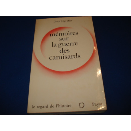 Mémoires sur la guerre des Camisards. Traduction et notes par...