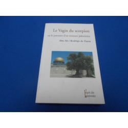 Le Vagin du scorpion ou le parcours d'un résistant palestinien