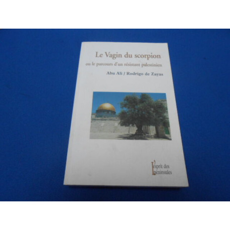 Le Vagin du scorpion ou le parcours d'un résistant palestinien