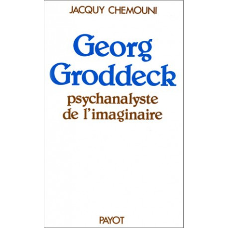 GEORG GRODDECK PSYCHANALYSTE DE L'IMAGINAIRE. Psychanalyse...