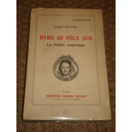 BYRD AU POLE SUD. LA PETITE AMERIQUE