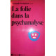 La Folie dans la psychanalyse : Documents du congrès international...