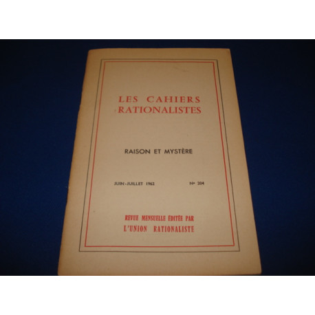 LES CAHIERS RATIONALISTES. RAISON ET MYSTERE. Juin Juill. 1962. N°204
