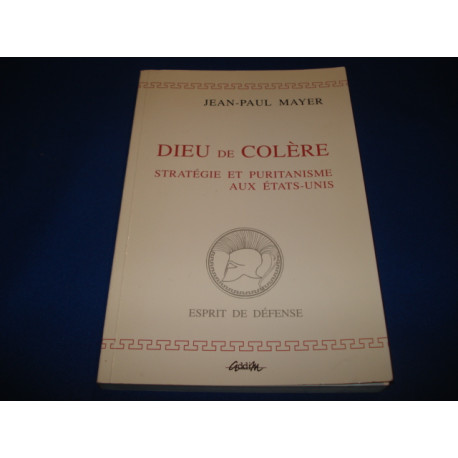 Dieu de Colère Stratégie et Puritanisme aux Etats Unis