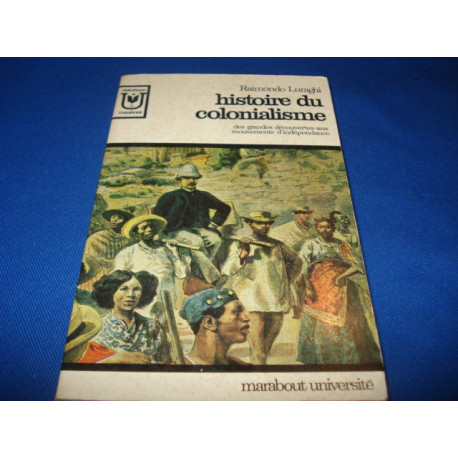 Histoire du Colonialisme. Des grandes decouvertes aux mouvements...
