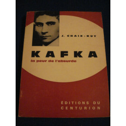 Kafka La Peur de l'Absurde