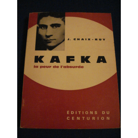 Kafka La Peur de l'Absurde