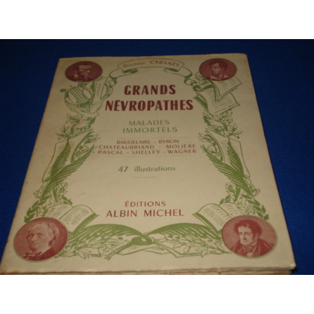 GRANDS NEVROPATHES. MALADES IMMORTELS. Tome I: Baudelaire Byron...