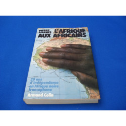 L'Afrique aux Africains 20 ans d'indépendance en Afrique noire...