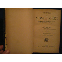 Histoire du Monde Grec. Les Moeurs Les Croyances Les Arts Les...