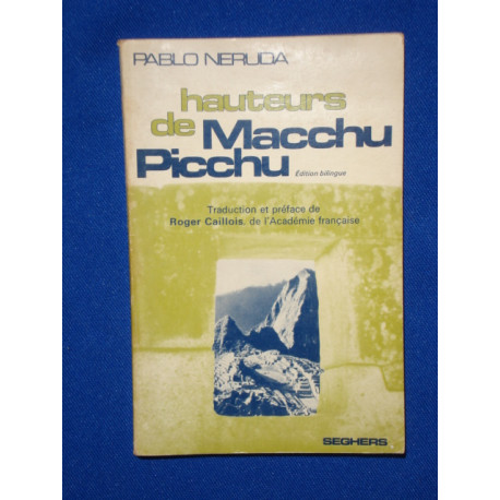 Hauteurs de Macchu-Picchu Traduction et préface de Roger Caillois