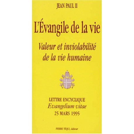 L'Evangle de la vie. Valeur et involabilité de la vie humaine....