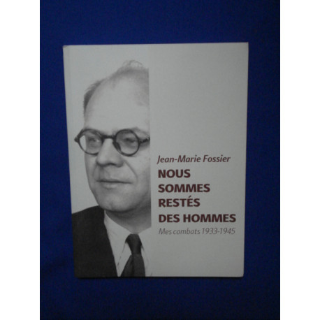 Nous sommes restés des hommes : mes combats 1933-1945