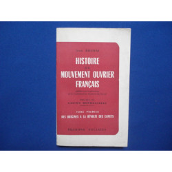 Histoire du mouvement ouvrier français. Tome premier Des origines...