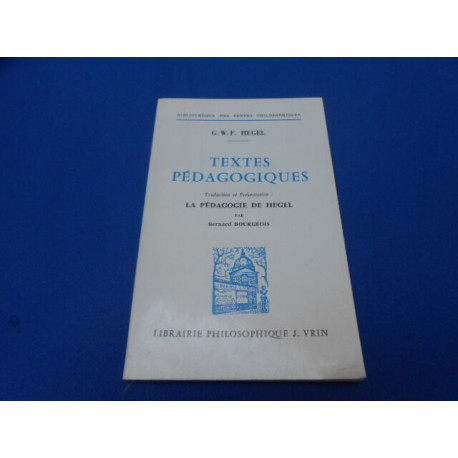 Textes Pédagogiques. Traduction et Présentation: La Pédagogie de Hegel