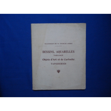 Succession de M. Charles André. Dessins Aquarelles Tableaux Objets...