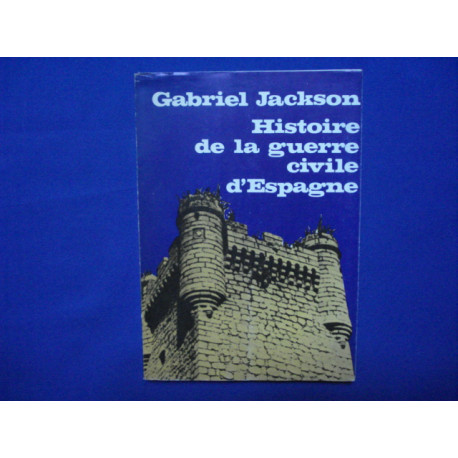 HISTOIRE DE LA GUERRE CIVILE D'ESPAGNE .Traduit de l'anglais par...