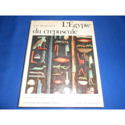 LES PHARAONS. L Egypte du Crépuscule. De Tanis a Méroé 1070 av....