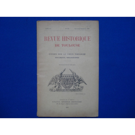 Revue Historique de Toulouse. Etudes sur le vieux Toulouse...