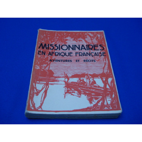 Missionnaires en Afrique française. Aventures et Récits....