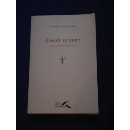 Réussir sa mort - anti-méthode pour vivre