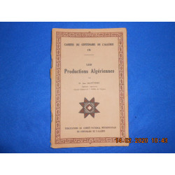 Les Productions Algériennes. Cahiers du Centenaire de l'Algérie N°9