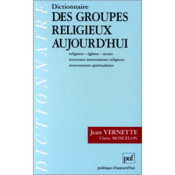 Dictionnaire des groupes religieux aujourd'hui : religions...