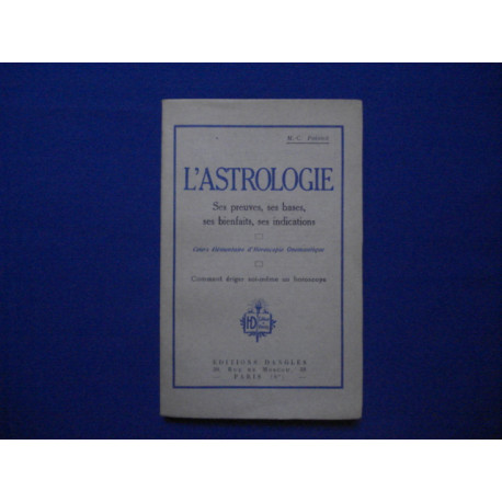 L'ASTROLOGIE. SES PREUVES SES BASES SES BIENFAITS SES INDICATIONS....