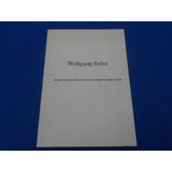 WOLFGANG BEHN. Islamic Revolution or revolutionary islam in Iran....