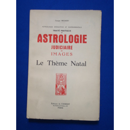 Traité pratique d'astrologie judiciaire en images : le thème natal